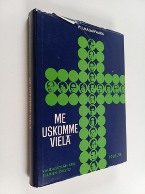 V. J. Malmivaara : Me uskomme vielä : Raudaskylän Kristil...