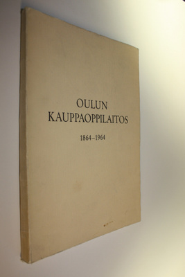 Yrjö Herva : Oulun kauppaoppilaitos 1864-1964 : liiteenä ...