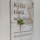 Max Lucado : Kyllä tästä selvitään : toivoa ja apua ahdin... - pikkukuva 1