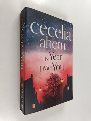 Cecelia Ahern : The Year I Met You