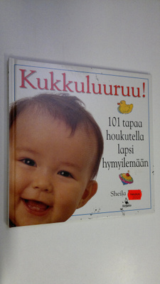 Sheila Hanly : Kukkuluuruu! : 101 tapaa houkutella lapsi ...
