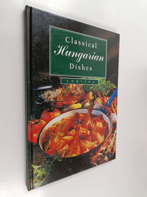 Boldizsar Horvath : Classical Hungarian Dishes