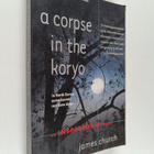 James Church : A corpse in the Koryo : an inspector O novel - pikkukuva 1