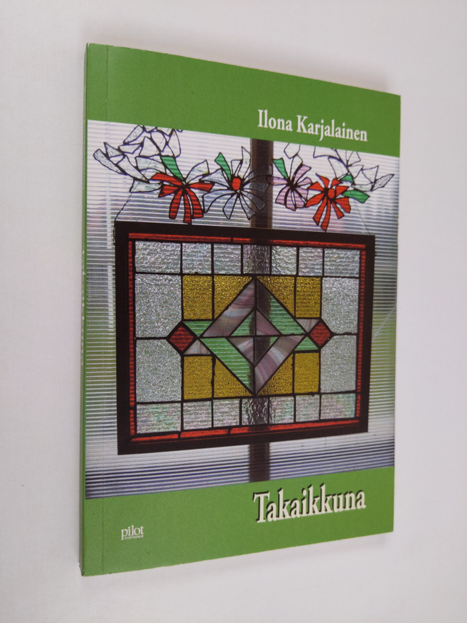 Ilona Karjalainen : Takaikkuna : romaani