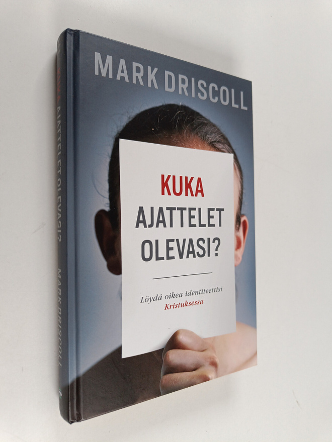Mark Driscoll : Kuka ajattelet olevasi? : löydä oikea ide...