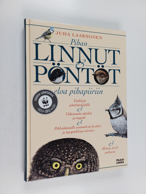 Juha Laaksonen : Pihan linnut & pöntöt : eloa pihapiiriin