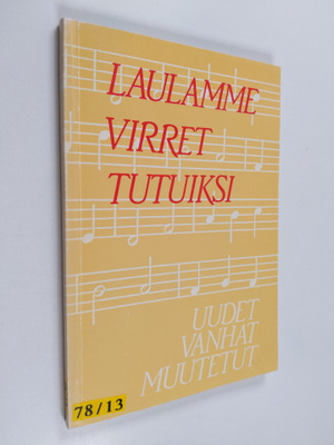 Laulamme virret tutuiksi : aineisto uusien, vanhojen ja m...