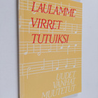 Laulamme virret tutuiksi : aineisto uusien, vanhojen ja m... - pikkukuva 1