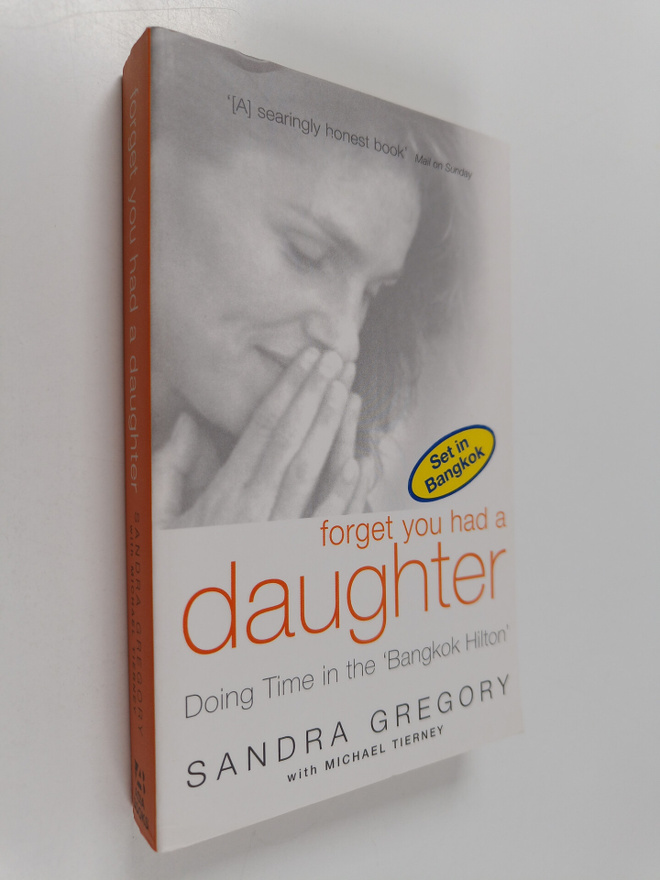 Sandra Gregory : Forget You Had a Daughter : Doing Time i...
