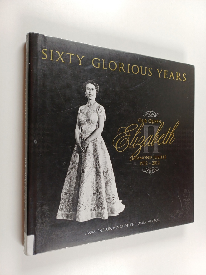 Victoria Murphy : Sixty glorious years : our Queen Elizab...