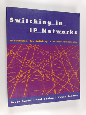 Bruce S. Davie : Switching in IP networks : IP switching,...