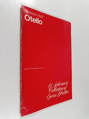 Giuseppe Verdi ym. : Otello - Lyric Drama in Four Acts