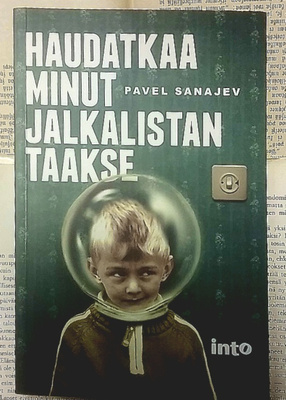 Pavel Sanajev - Haudatkaa minut jalkalistan taakse (nid.)