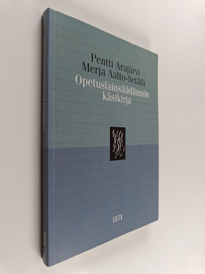 Pentti Arajärvi ym. : Opetuslainsäädännön käsikirja