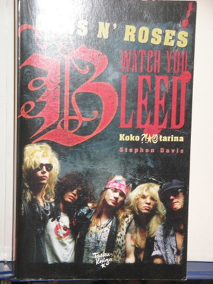 Stephen Davis : GUNS N' ROSES WATCH YOU BLEED Koko tarina