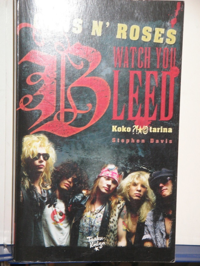 Stephen Davis : GUNS N' ROSES  WATCH YOU BLEED Koko tarina