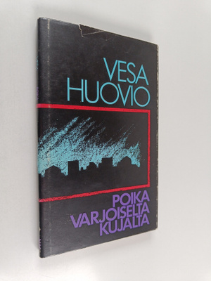 Vesa Huovio : Poika varjoiselta kujalta