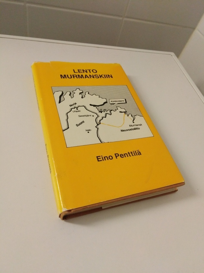 Eino Penttilä: Lento Murmanskiin (signeerattu)