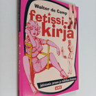 Walter de Camp : Fetissikirja : fetismin, pornon ja eroti... - pikkukuva 1