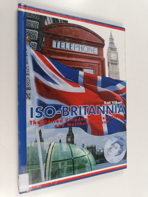 Kati Viikari : Iso-Britannia : the United Kingdom of Grea...