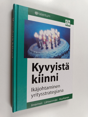 Juhani Ilmarinen : Kyvyistä kiinni : ikäjohtaminen yritys...