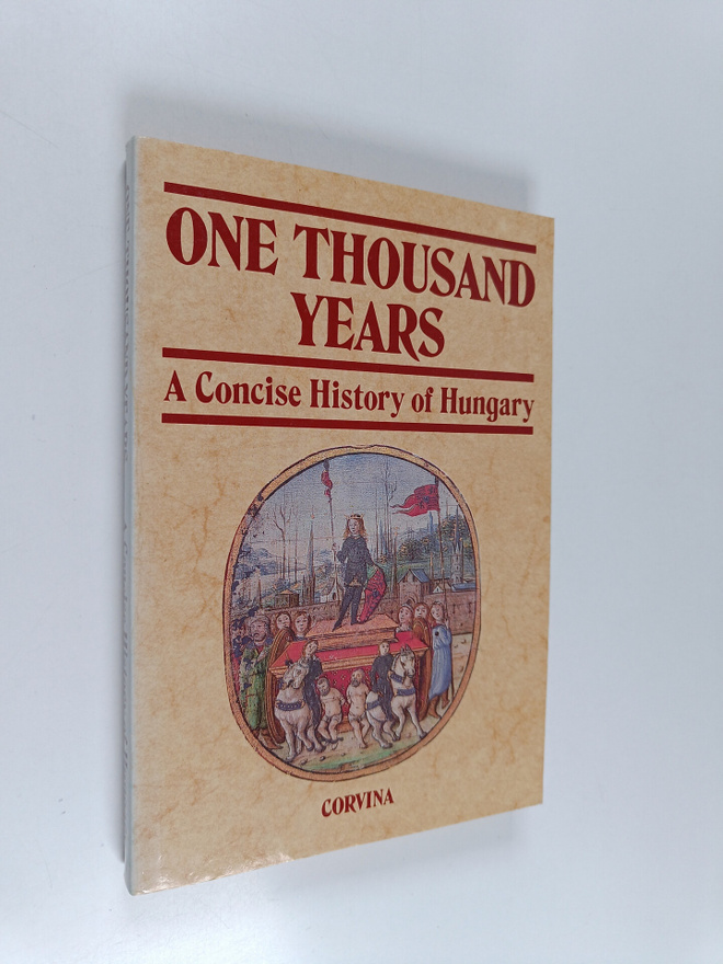 One thousand years : a concise history of Hungary