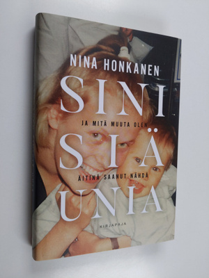 Nina Honkanen : Sinisiä unia ja mitä muuta äitinä olen sa...