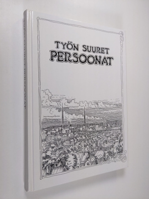 Raija (toim.) Savioja : Työn suuret persoonat