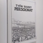 Raija (toim.) Savioja : Työn suuret persoonat - pikkukuva 1