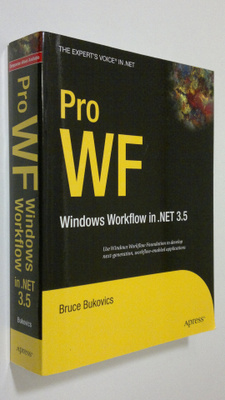Bruce Bukovics : Pro WF : Windows Workflow in NET 3.5