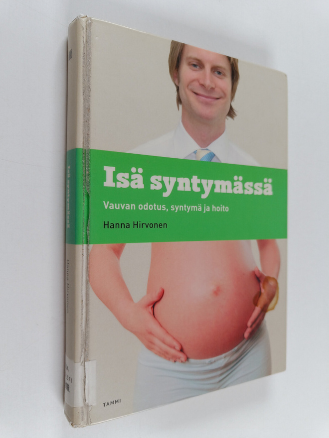 Hanna Hirvonen : Isä syntymässä : vauvan odotus, syntymä ...