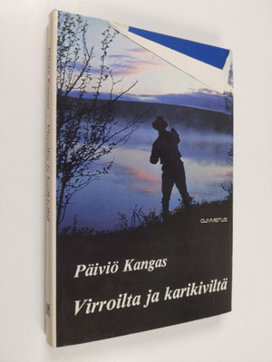 Päiviö Kangas : Virroilta ja karikiviltä : kalatarinoita