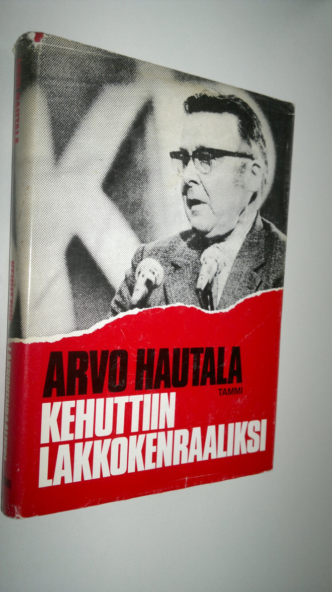 Arvo Hautala : Kehuttiin lakkokenraaliksi
