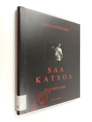 Leena Louhivaara : Saa katsoa You may look - You may look