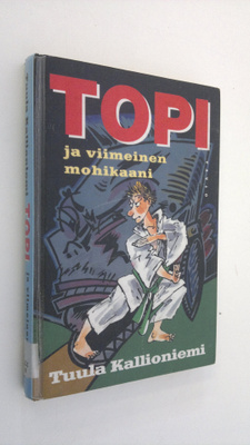 Tuula Kallioniemi : Topi ja viimeinen mohikaani