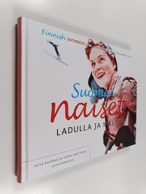 Suvi Kuisma : Suomen naiset ladulla ja mäessä : Finnish w...