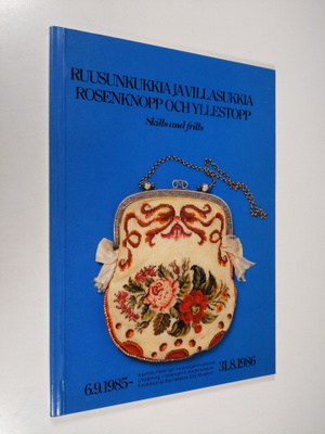Ruusunkukkia ja villasukkia : näyttely Helsingin kaupungi...