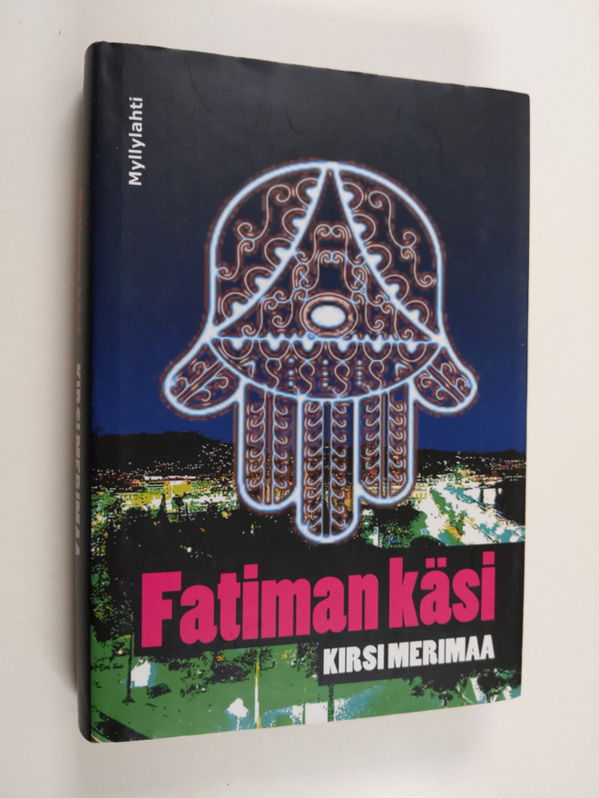 Kirsi Merimaa : Fatiman käsi : jännitysromaani