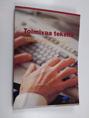 Olli Nykänen : Toimivaa tekstiä : opas tekniikasta kirjoi...