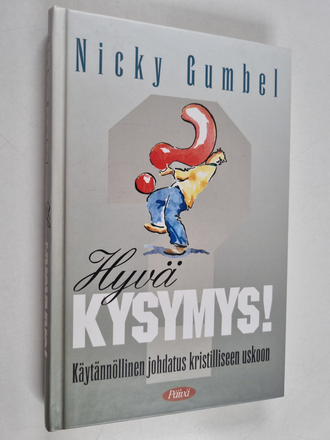 Nicky Gumbel : Hyvä kysymys! Käytännöllinen johdatus kris...