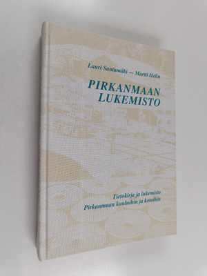 Lauri Santamäki ym. : Pirkanmaan lukemisto - tietokirja j...