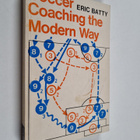 Eric Batty : Soccer Coaching the Modern Way - pikkukuva 1