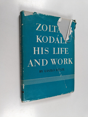 Laszlo Eosze : Zoltan Kodaly : his life and work