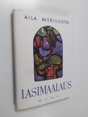 Aila Meriluoto : Lasimaalaus : runoja