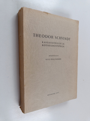 Sulo Haltsonen : Theodor Schvindt - kansatieteilijä ja ko...