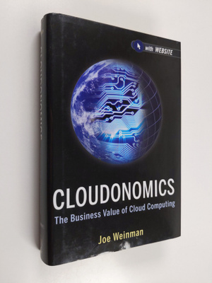 Joe Weinman : Cloudonomics : the business value of cloud ...