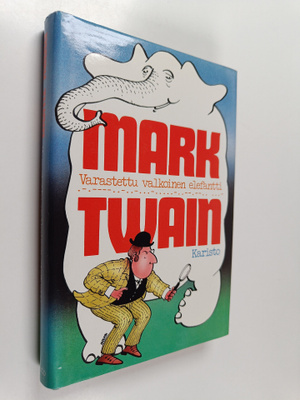 Mark Twain : Varastettu valkoinen elefantti ja muita tari...