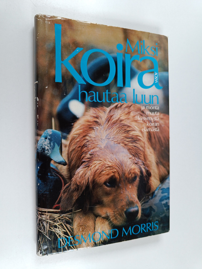 Desmond Morris : Miksi koira hautaa luun