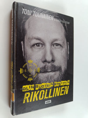 Toni Tuunainen : Olin Ruotsin etsityin rikollinen