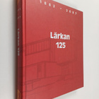 Lärkan 125, 1882-2007 : en festskrift utgiven av Sällskap... - pikkukuva 1